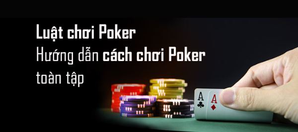 Cách chơi Poker và tính tiền đơn giản cho người chơi mới